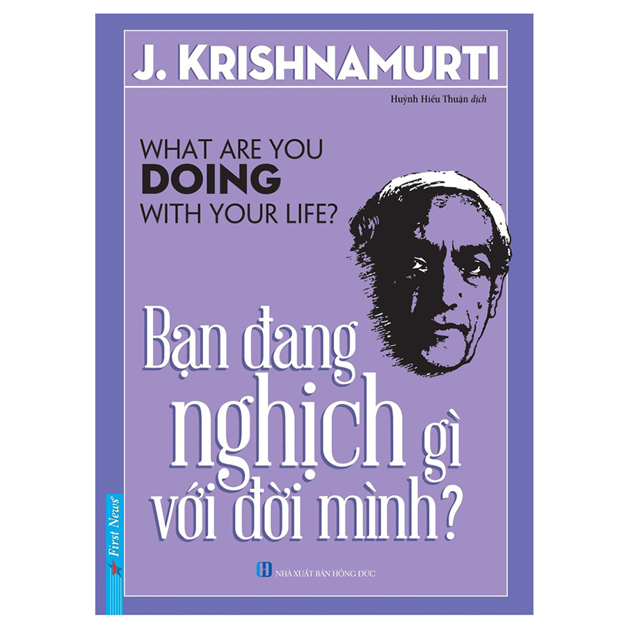 Sách Bạn Đang Nghịch Gì Với Đời Mình - J. Krishnamurti What Are You Doing With Your Life