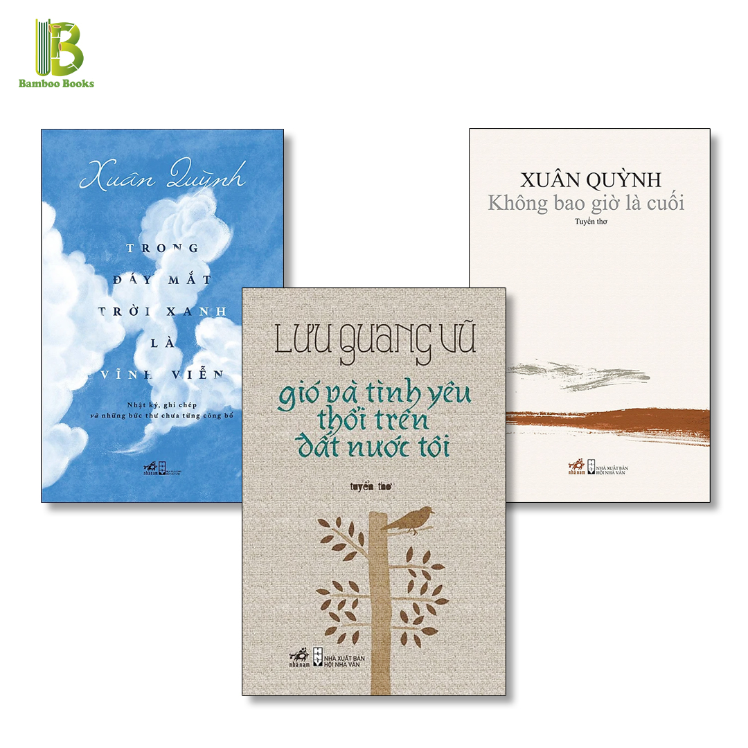 Combo 3 Tuyển Thơ: Gió Và Tình Yêu Thổi Trên Đất Nước Tôi + Trong Đáy Mắt Trời Xanh Là Vĩnh Viễn + Không Bao Giờ Là Cuối - Nhã Nam