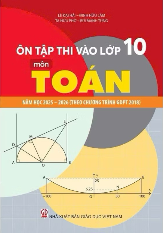 Sách - Ôn Thi Vào Lớp 10 Môn Toán Năm Học 2025 - 2026 Theo Chương Trình Giáo Dục Phổ Thông 2018 (HT)