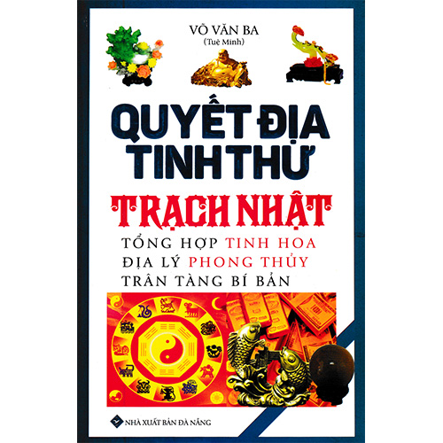 Boxset Quyết Địa Tinh Thư ( Bộ 4 Cuốn ) : Quyết Địa Tinh Thư Điểm Huyệt Bộ Tập 1 Và Tập 2 + Quyết Địa Tinh Thư - Trạch Nhật + Quyết Địa Tinh Thư - Dương Trạch Tổng Luận