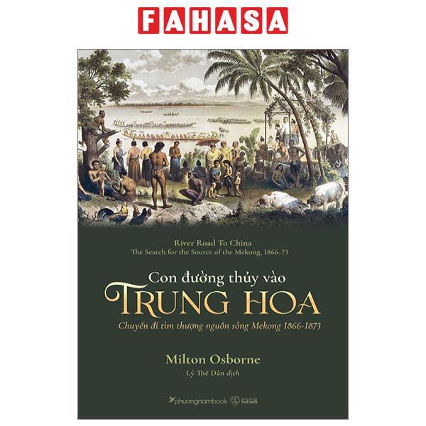 Con Đường Thủy Vào Trung Hoa - Chuyến Đi Tìm Thượng Nguồn Sông Mekong 1866-1873