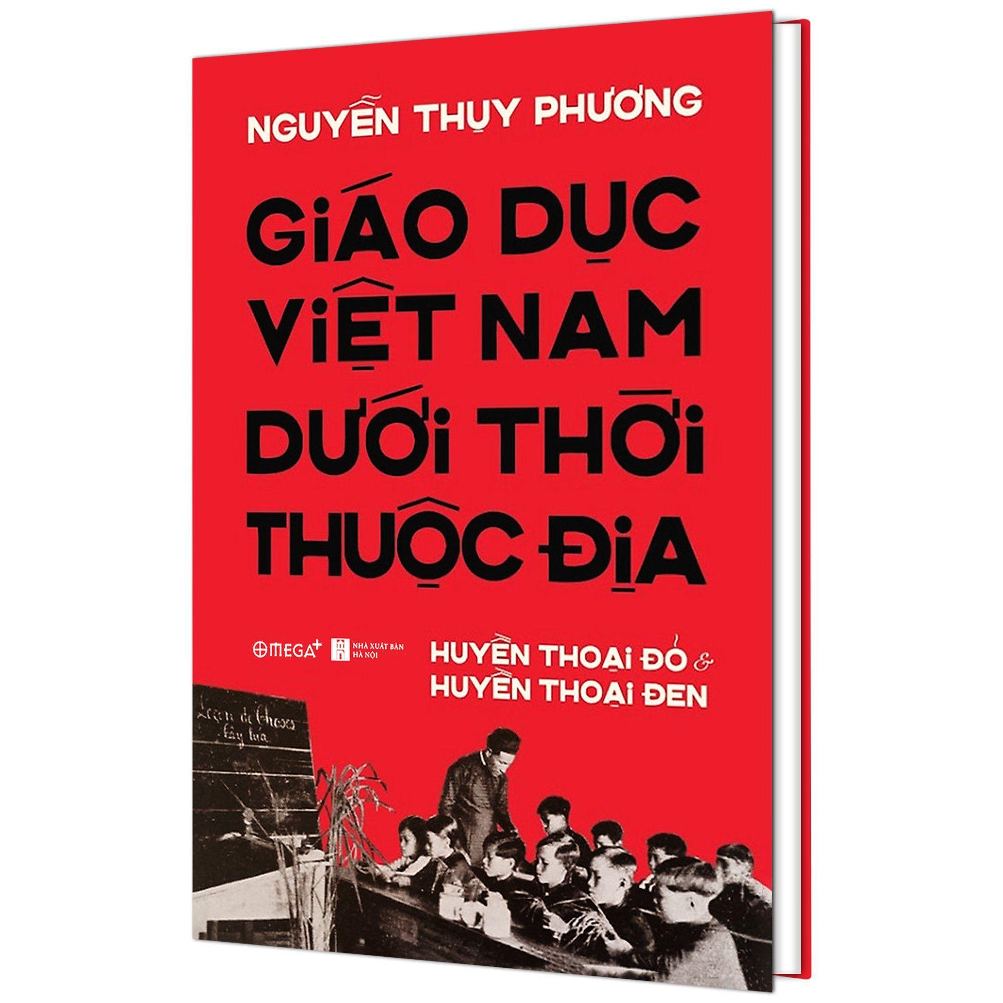 Giáo Dục Việt Nam Dưới Thời Thuộc Địa (*** Sách Bản Quyền ***)