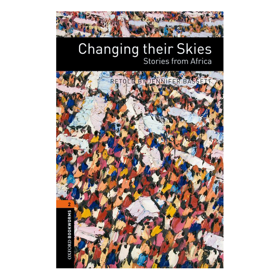 Oxford Bookworms Library (3 Ed.) 2: Changing Their Skies: Stories From Africa