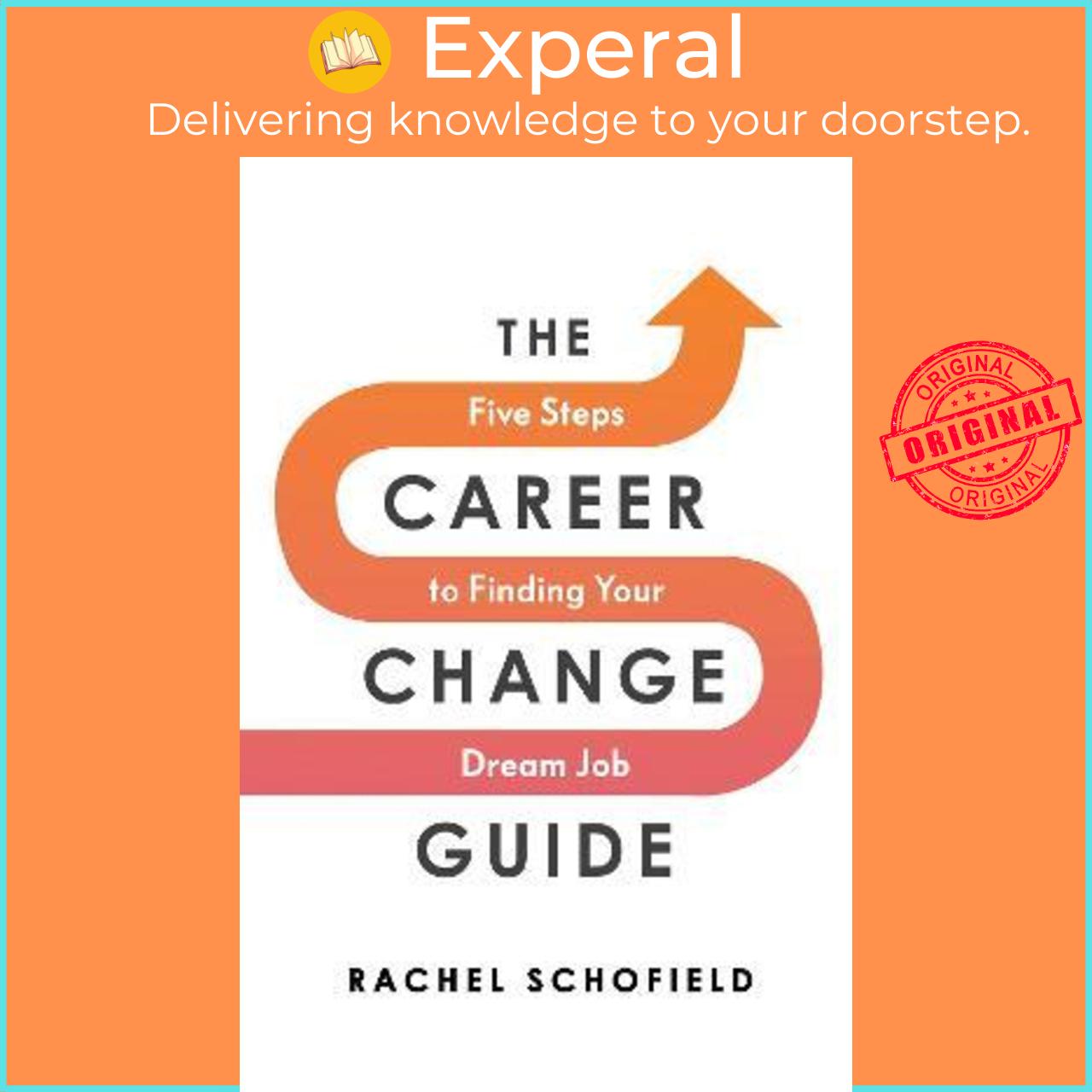 Sách - The Career Change Guide : Five Steps to Finding Your Dream Job by Rachel Schofield (UK edition, paperback)