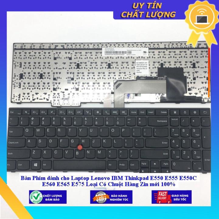 Bàn Phím dùng cho Laptop Lenovo IBM Thinkpad E550 E555 E550C E560 E565 E575 Loại Có Chuột Hàng  mới 100%  - THƯỜNG  - Hàng Nhập Khẩu New Seal