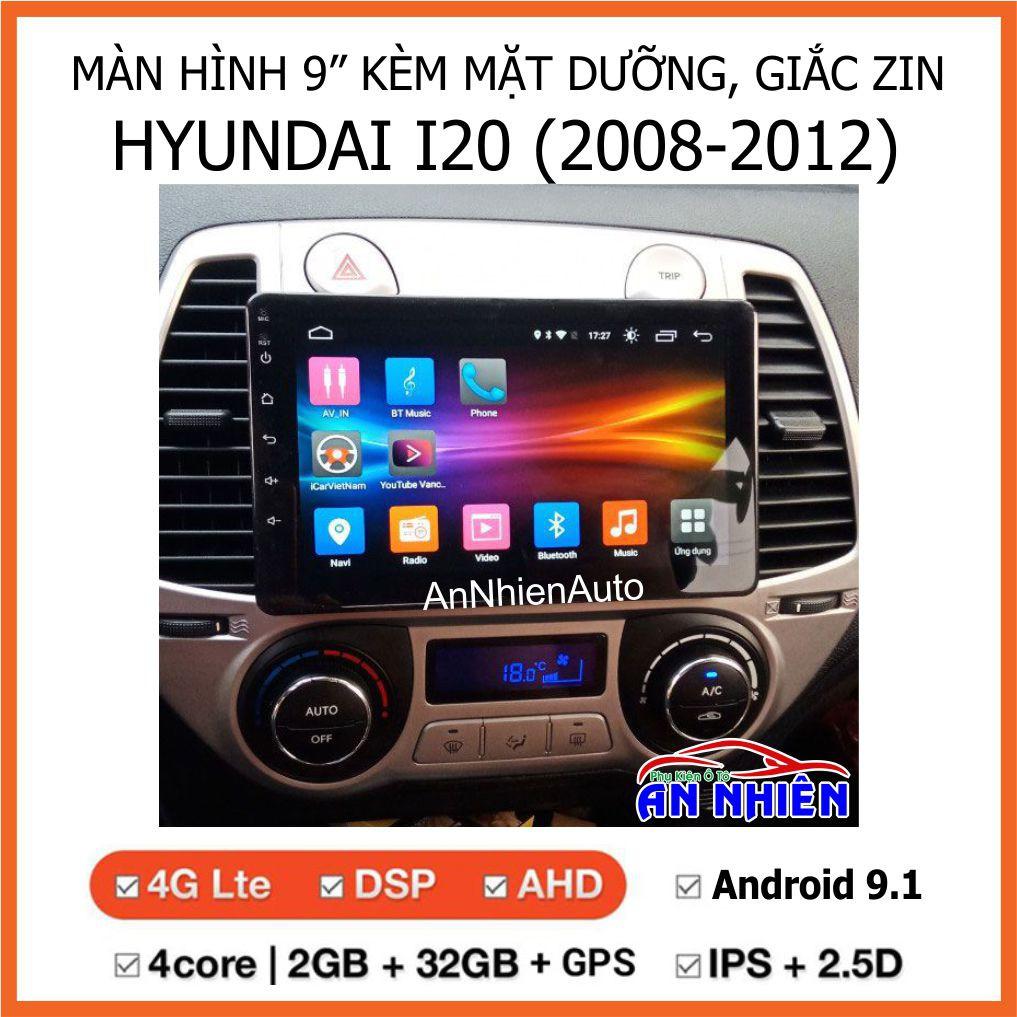 Màn Hình Android 9 inch Cho HYUNDAI I20 2008-2012 - Đầu DVD Chạy Android Kèm Mặt Dưỡng Giắc Zin Huyndai I20