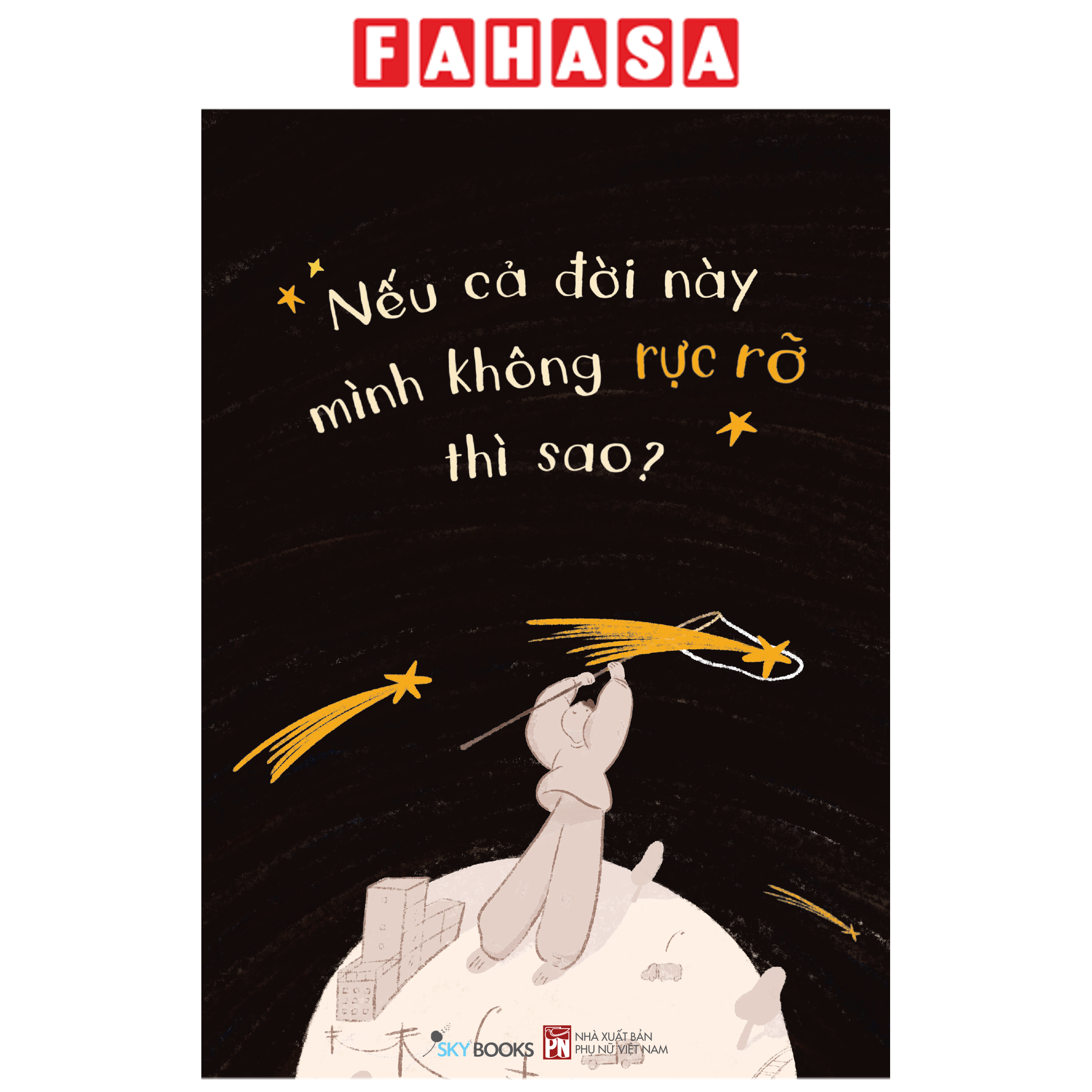 Sách - Nếu Cả Đời Này Mình Không Rực Rỡ Thì Sao? - Tặng Kèm Bookmark