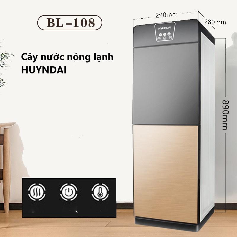 Cây nước nóng lạnh huyndai BL-108 thế hệ mới, an toàn, tiết kiệm điện bh 12 th