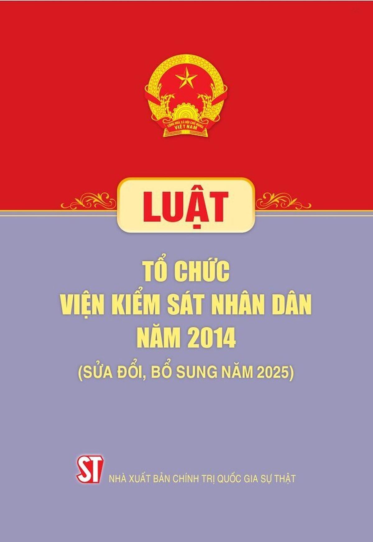 Sách - Luật Tổ Chức Viện Kiểm Sát Nhân Dân Năm 2014 (Sửa Đổi, Bổ Sung Năm 2025)