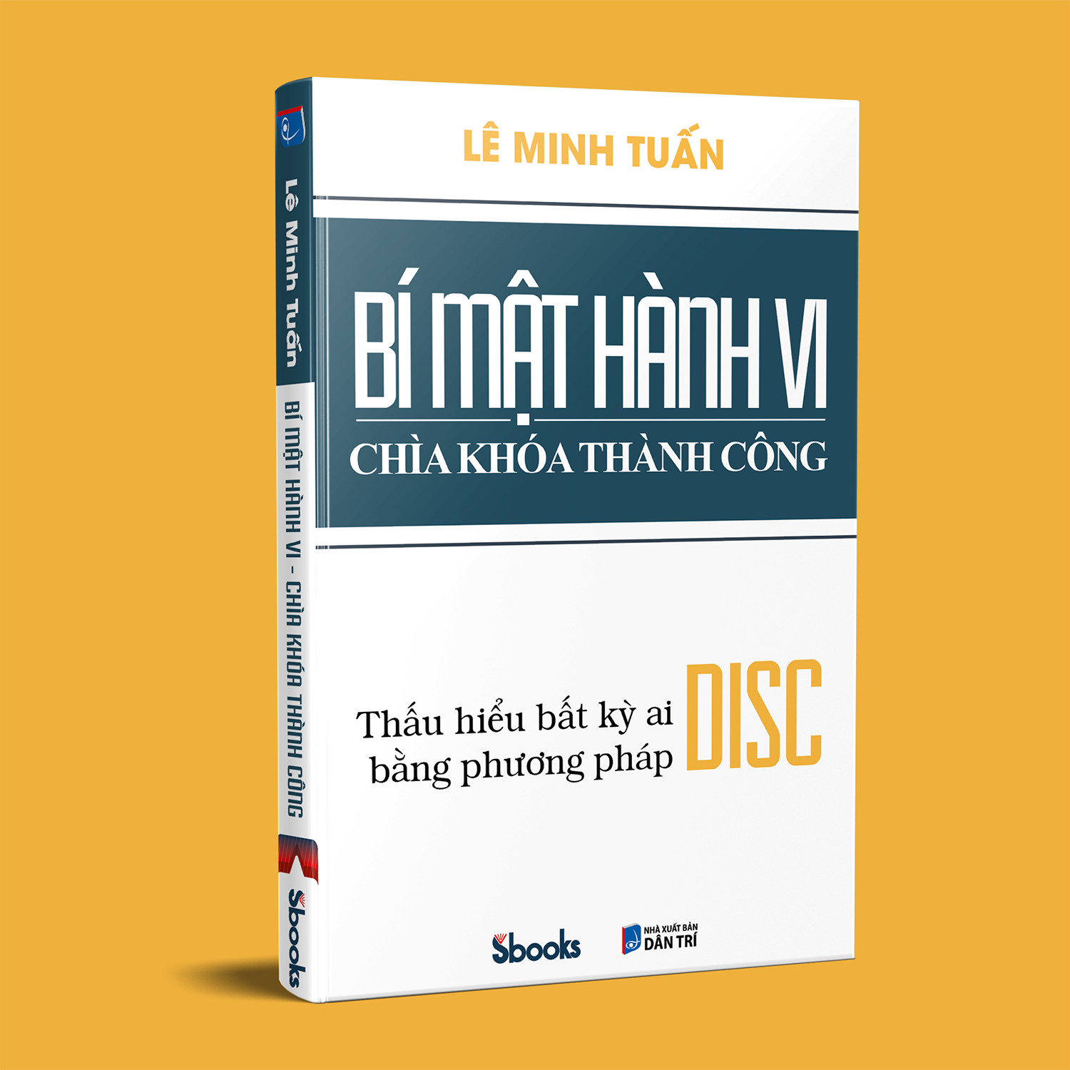 Bí Mật Hành Vi Chìa Khóa Thành Công - Thấu hiểu bất kỳ ai bằng phương pháp DISC