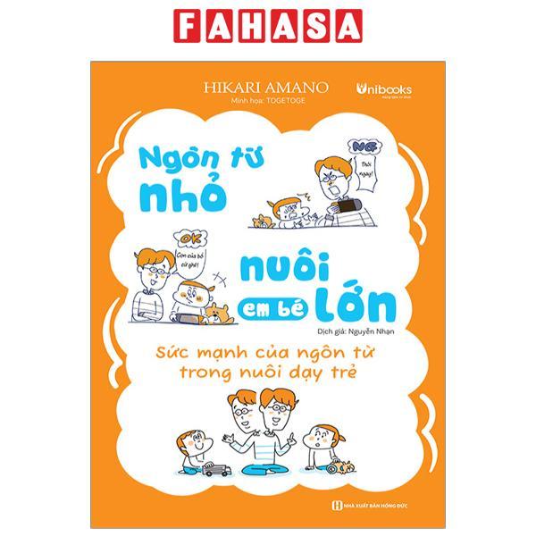 Sách - Ngôn Từ Nhỏ Nuôi Em Bé Lớn - Sức Mạnh Của Ngôn Từ Trong Nuôi Dạy Trẻ