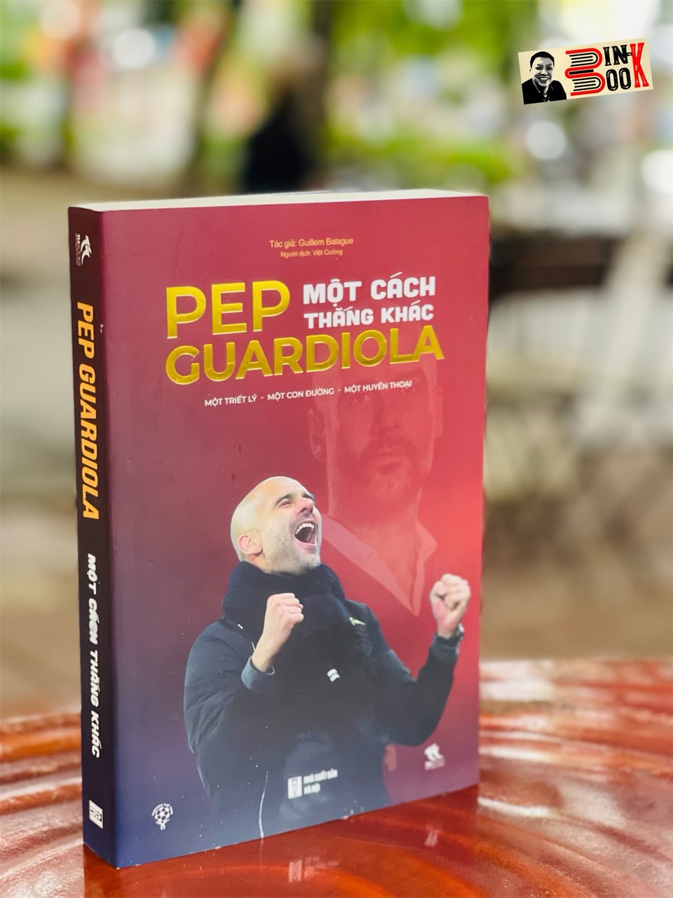 PEP GUARDIOLA - MỘT CÁCH THẮNG KHÁC - Gulliem Balague - Việt Cường dịch Thbooks – bìa mềm