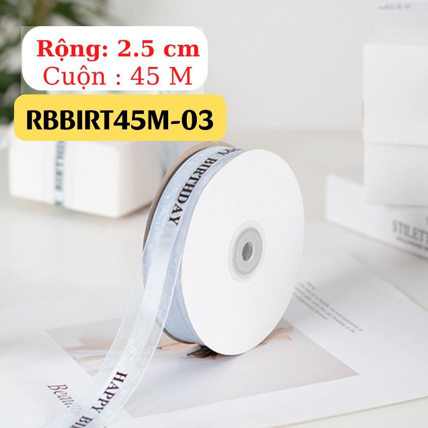 Ruy Băng BIRTHDAY Phụ Kiện Trang Trí Hộp Quà Bánh Phụ Kiện Tóc May Mặc Handmade RỘNG 2.5 CM CUỘN 45 MÉT – RBBIRT45M