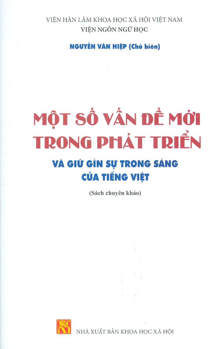 Một Số Vấn Đề Mới Trong Phát Triển Và Giữ Gìn Sự Trong Sáng Của Tiếng Việt (Sách chuyên khảo)