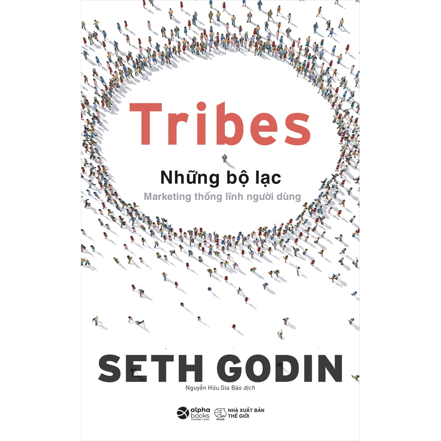 Tribes – Những Bộ Lạc: Marketing Thống Lĩnh Người Dùng