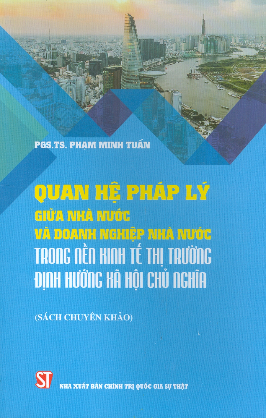 Quan Hệ Pháp Lý Giữa Nhà Nước Và Doanh Nghiệp Nhà Nước Trong Nền Kinh Tế Thị Trường Định Hướng Xã Hội Chủ Nghĩa (Sách Chuyên Khảo)