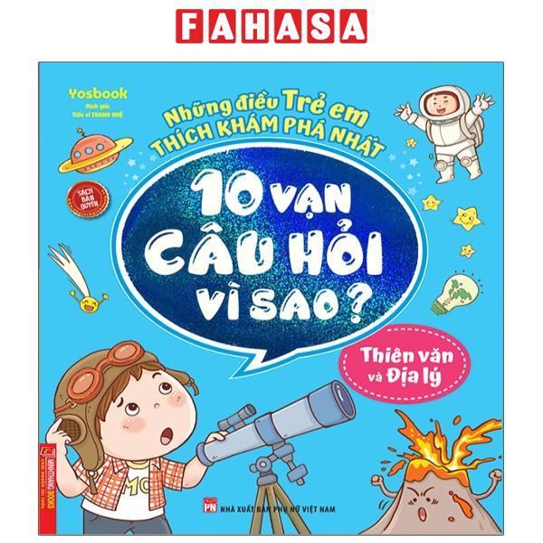 Những Điều Trẻ Em Thích Khám Phá Nhất - 10 Vạn Câu Hỏi Vì Sao? - Thiên Văn Và Địa Lý