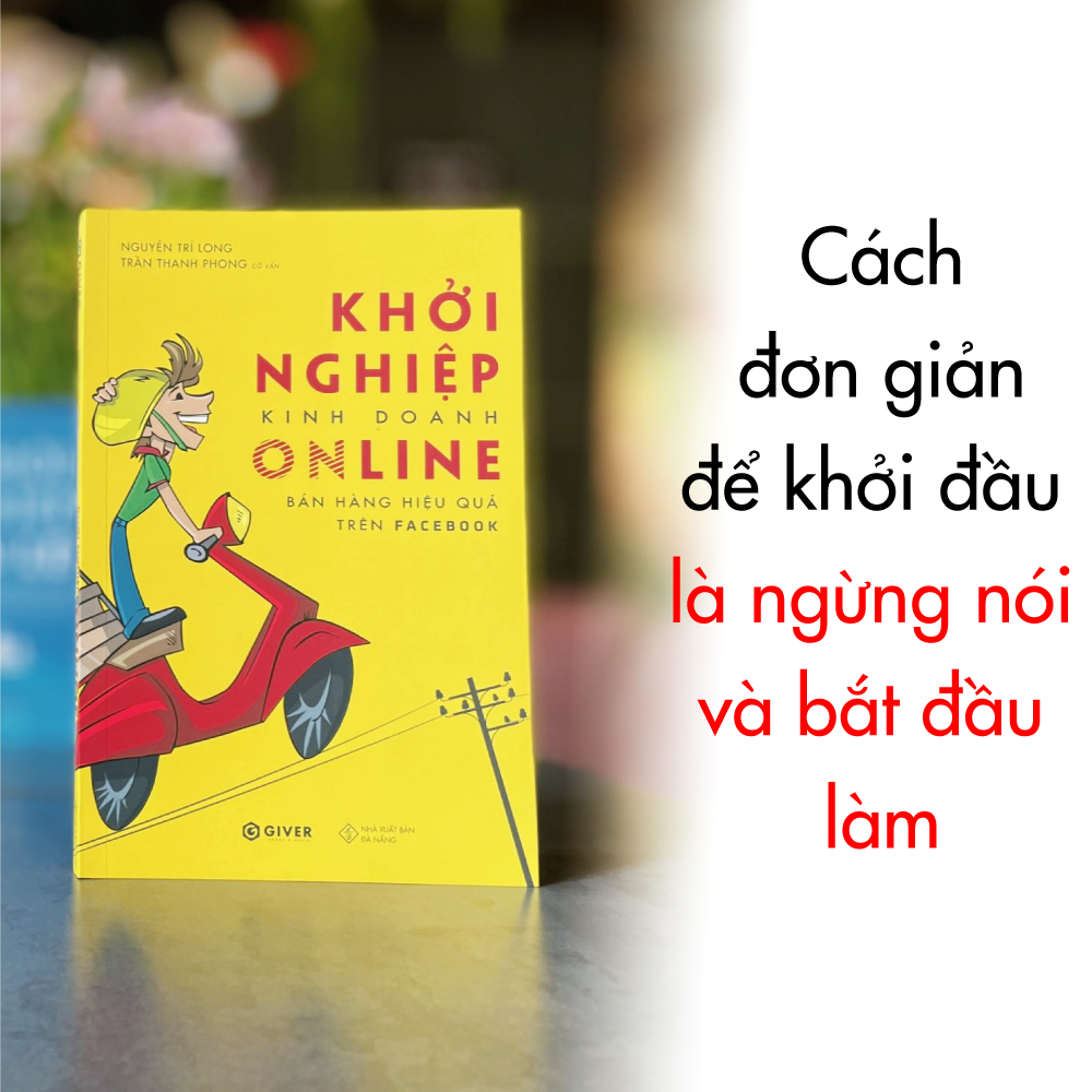 Khởi Nghiệp Kinh Doanh Online - Bán Hàng Hiệu Quả Trên Face.book