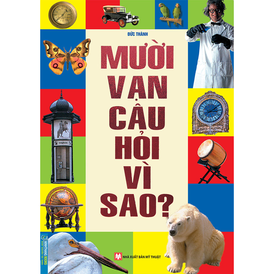 Mười Vạn Câu Hỏi Vì Sao (Bìa Mềm)