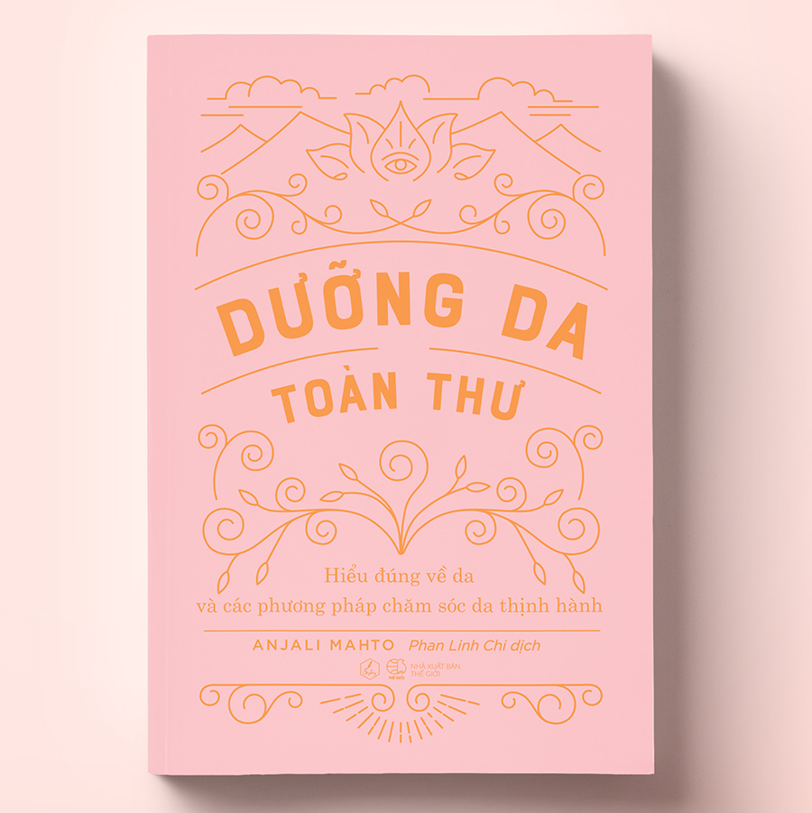 Dưỡng Da Toàn Thư (Hiểu Đúng Về Da và Các Phương Pháp Chăm Sóc Da Thịnh Hành)