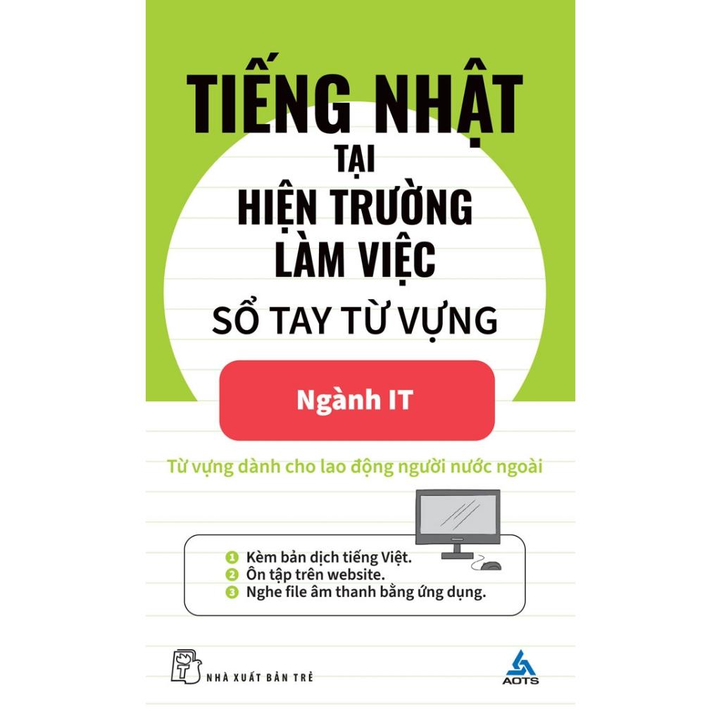 Tiếng Nhật Tại Hiện Trường Làm Việc: Sổ Tay Từng Vựng Ngành IT - Bản Quyền