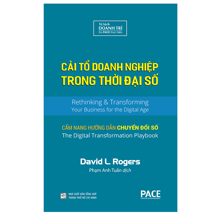 Sách PACE Books - Cải tổ doanh nghiệp trong thời đại số (Digital Transformation Play Book) - David L. Rogers