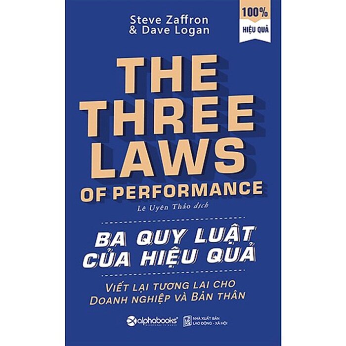 Sách Ba Quy Luật Của Hiệu Quả - Tác giả Steve Zaffron & Dave Logan