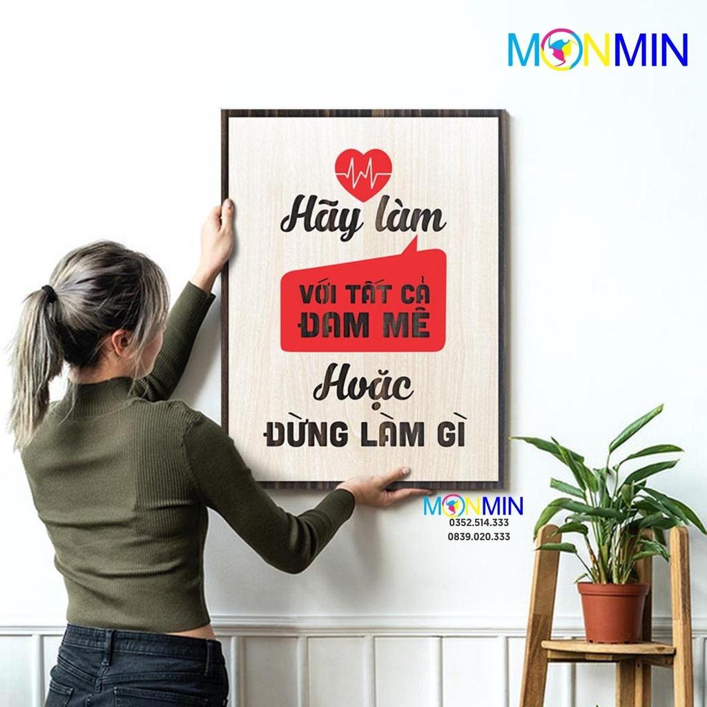 Tranh gỗ slogan tạo động lực Monmin M014 - Hãy làm với tất cả đam mê hoặc đừng làm gì