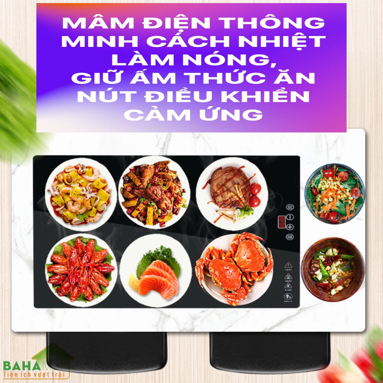 MÂM ĐIỆN THÔNG MINH CÁCH NHIỆT LÀM NÓNG, GIỮ ẤM THỨC ĂN NÚT CẢM ỨNG &quot;BAHAMAR&quot; Đáp ứng được việc giữ ấm, ủ ấm, hâm lại thức ăn hoặc rã đông thực phẩm đóng đá mà không ảnh hưởng đến chất lượng thực phẩm