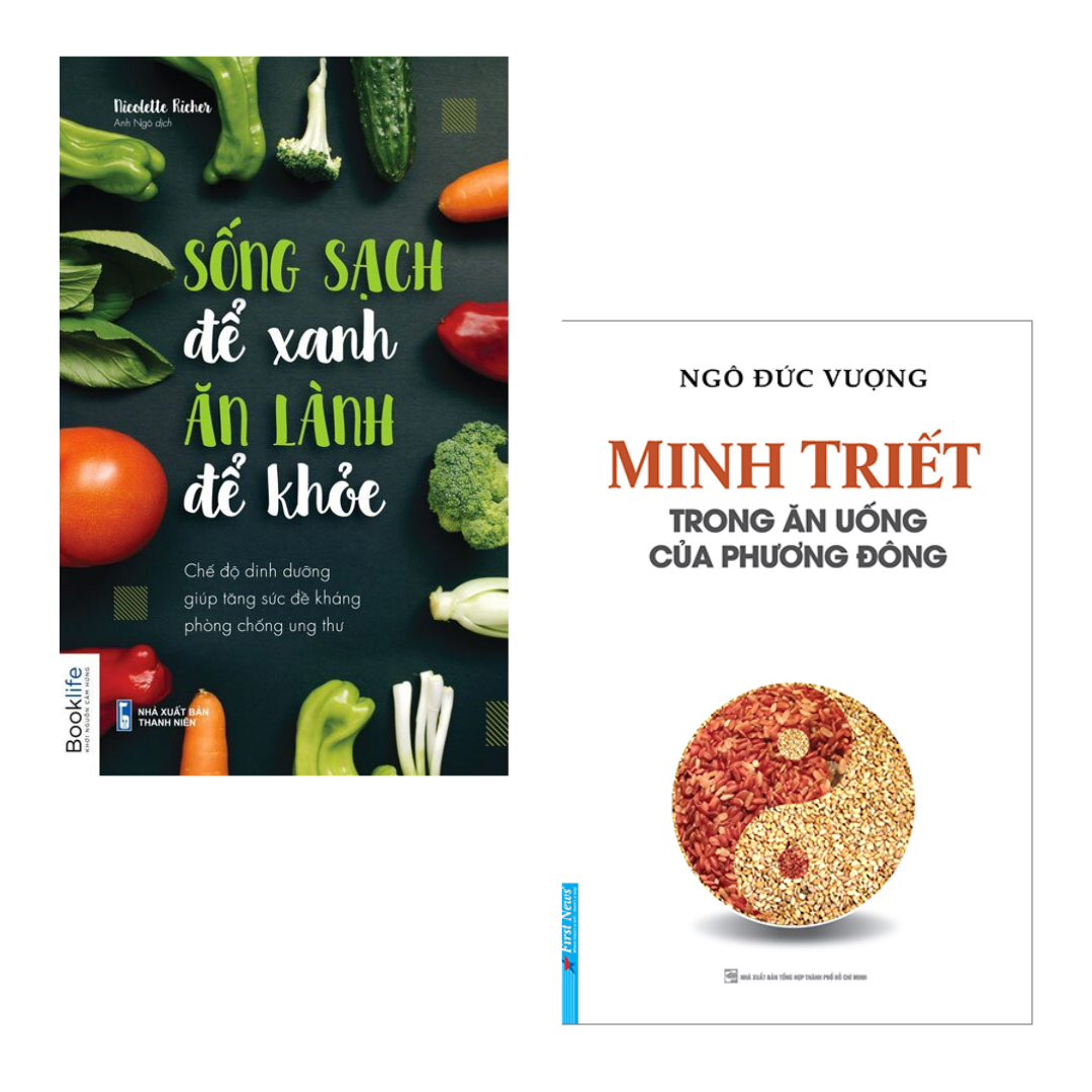 Combo 2 Cuốn Sách Ăn Uống Dinh Dưỡng Lành Mạnh- Sống Sạch Để Xanh, Ăn Lành Để Khoẻ +Minh Triết Trong Ăn Uống Của Phương Đông