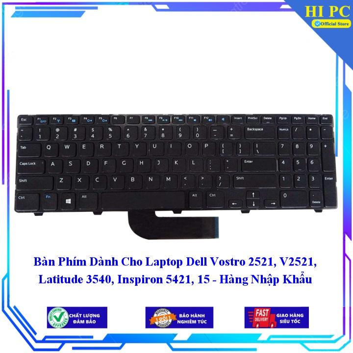 Bàn Phím Dành Cho Laptop Dell Vostro 2521 V2521 Latitude 3540, Inspiron 5421 15 - Hàng Nhập Khẩu