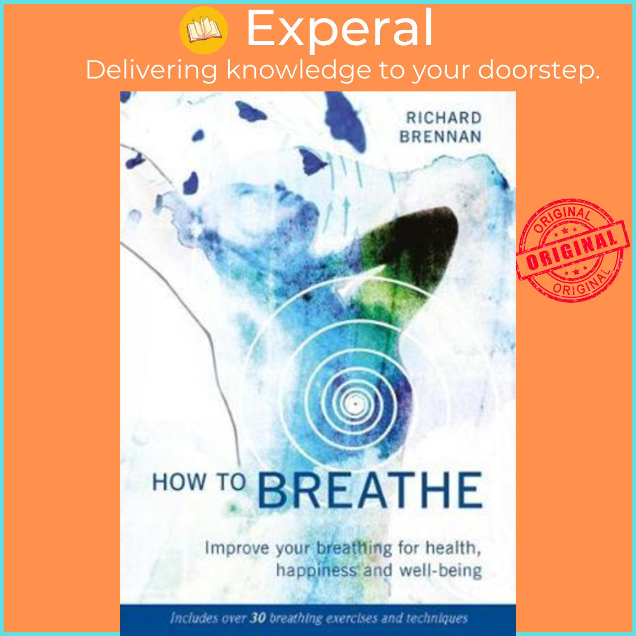 Sách - How to Breathe : Improve Your Breathing for Health, Happiness and Well by Richard Brennan
