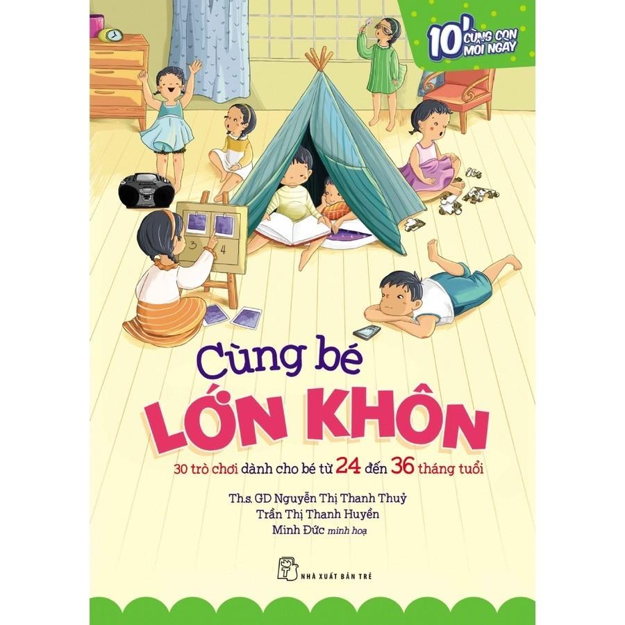 Cùng Bé Lớn Khôn: 30 Trò Chơi...Bé Từ 24 Đến 36 Tháng Tuổi - 10P Cùng Con Mỗi Ngày - Bản Quyền