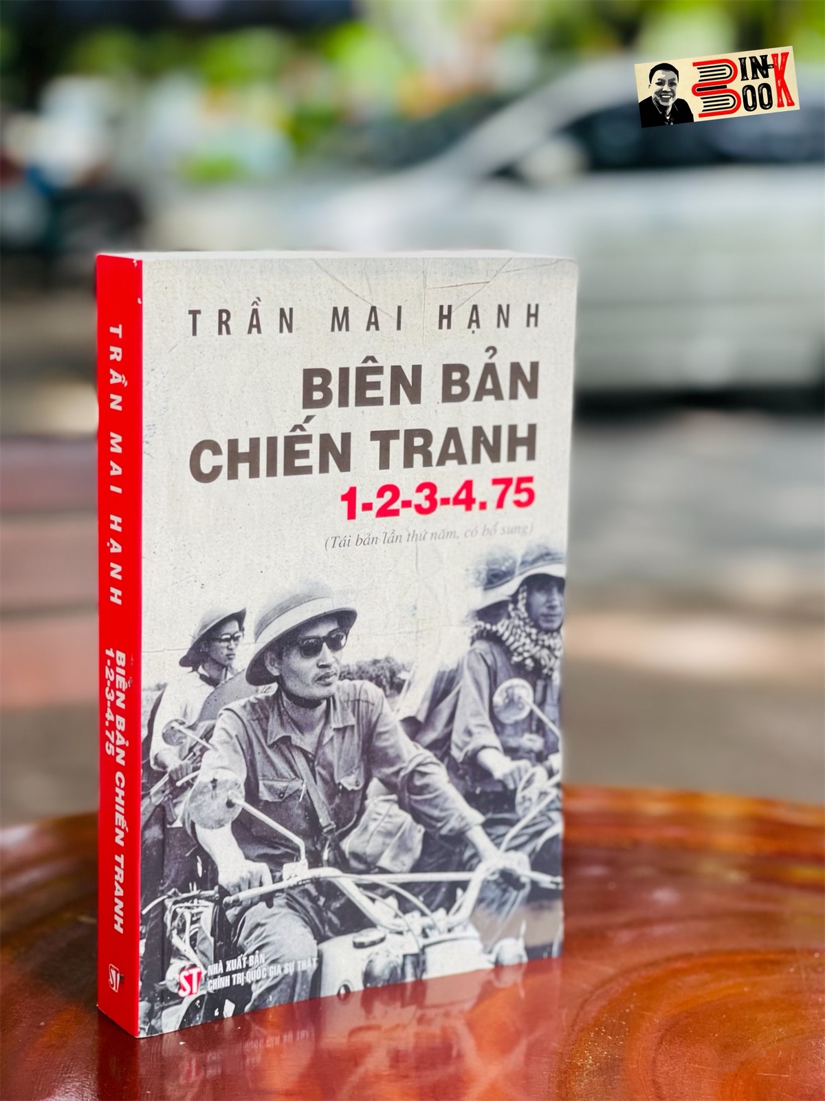 BIÊN BẢN CHIẾN TRANH 1-2-3-4.75 (tái bản lần thứ năm, có bổ sung) – Trần Mai Hạnh – Giải thưởng Hội nhà văn Việt Nam 2014 - NXB CTQG Sự Thật