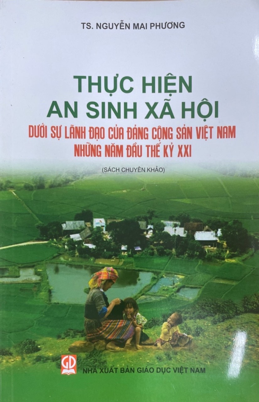 Thực Hiện An Sinh Xã Hội Dưới Sự Lãnh Đạo Của Đản Cộng Sản Việt Nam Những Năm Đầu Thế Kỷ XXI - Sách Chuyên Khảo