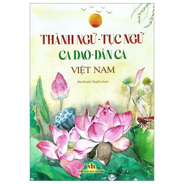 Thành Ngữ, Tục Ngữ, Ca Dao Dân Ca Việt Nam
