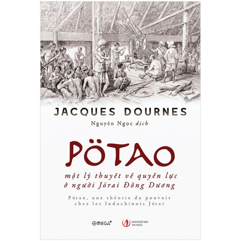 Sách Pötao, Một Lý Thuyết Về Quyền Lực Ở Người Jörai Đông Dương - Alphabooks - BẢN QUYỀN