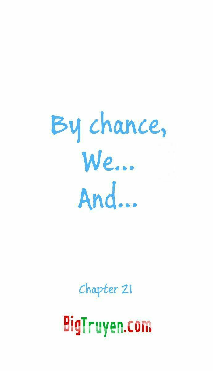 by chance, we... and... chapter 21 10