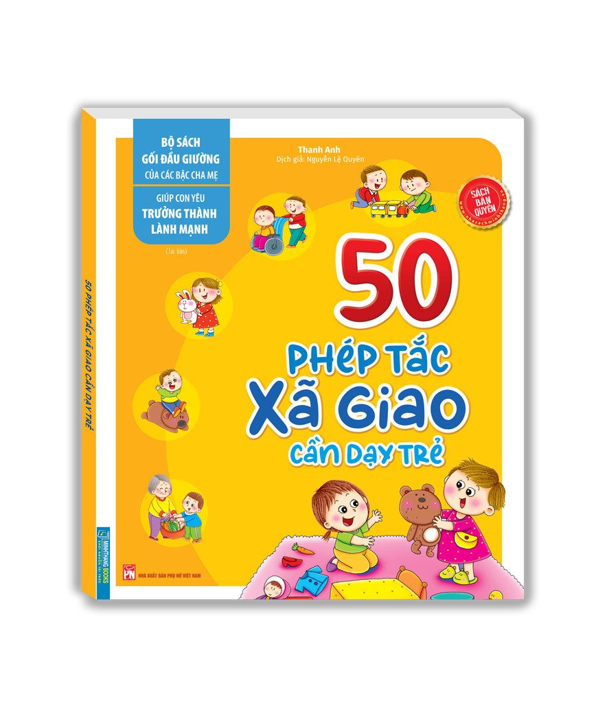 Bộ sách gối đầu giường của các bậc cha mẹ - Giúp con yêu trưởng thành lành mạnh - 50 phép tắc xã giao cần dạy trẻ (sách bản quyền)