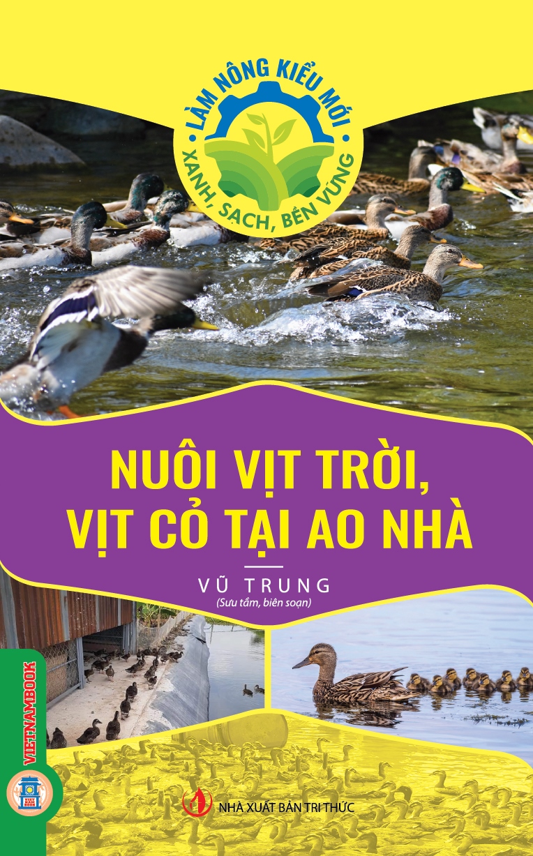 Nuôi Vịt Trời, Vịt Cỏ Tại Ao Nhà (Tủ sách Làm Nông Kiểu Mới - Xanh, Sạch, Bền Vững)