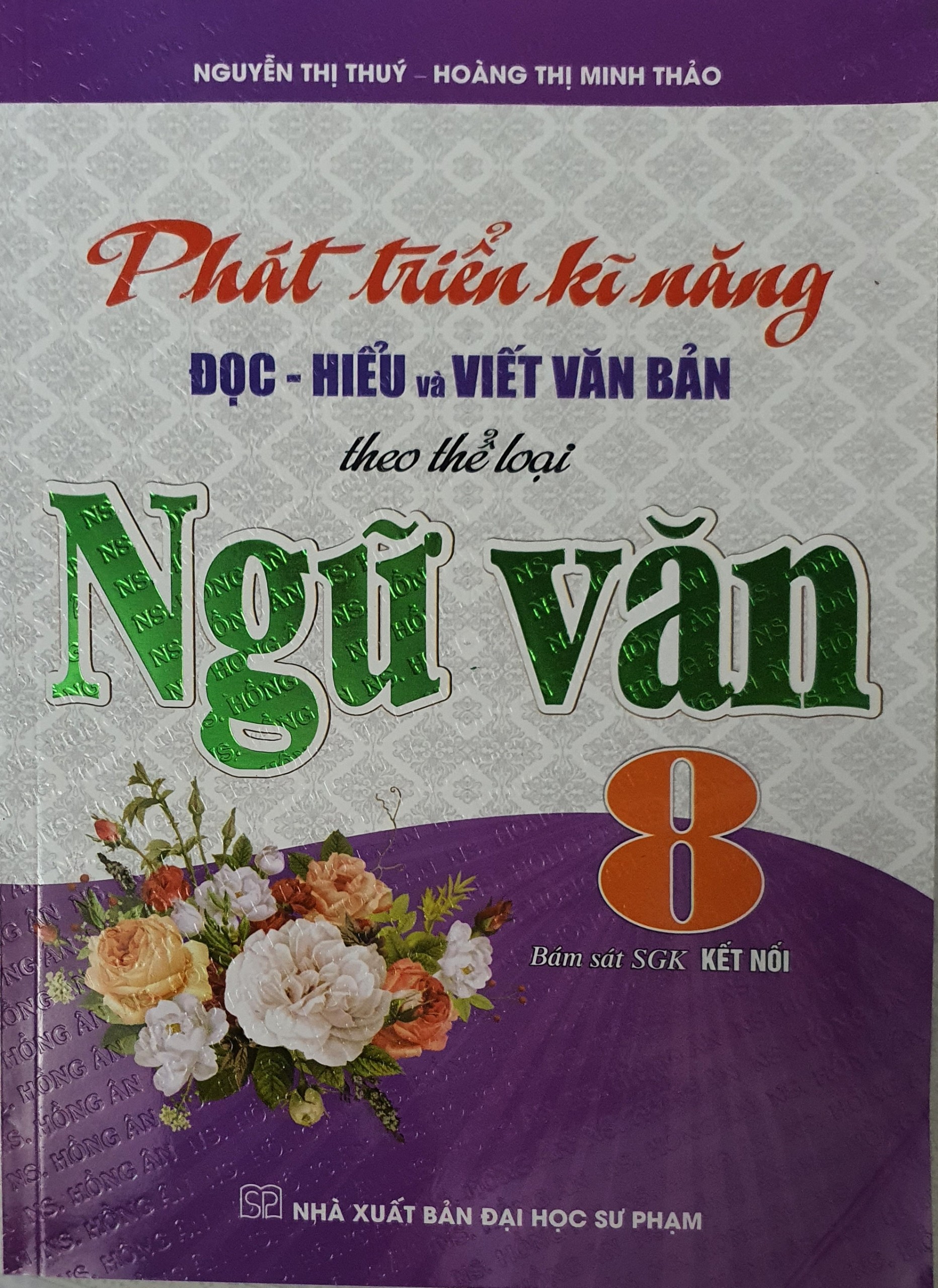 Phát Triển Kĩ Năng Đọc - Hiểu Và Viết Văn Bản Theo Thể Loại Ngữ Văn 8 (Bám Sát SGK kết Nối)