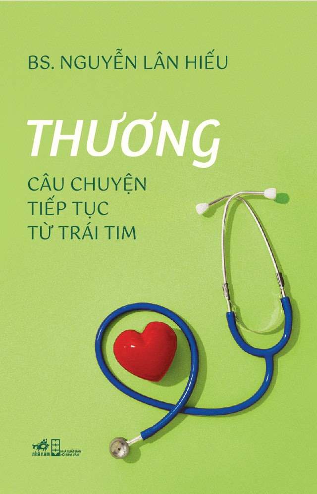 Sách - Thương: Câu chuyện tiếp tục từ trái tim (BS. Nguyễn Lân Hiếu) (Nhã Nam Official)