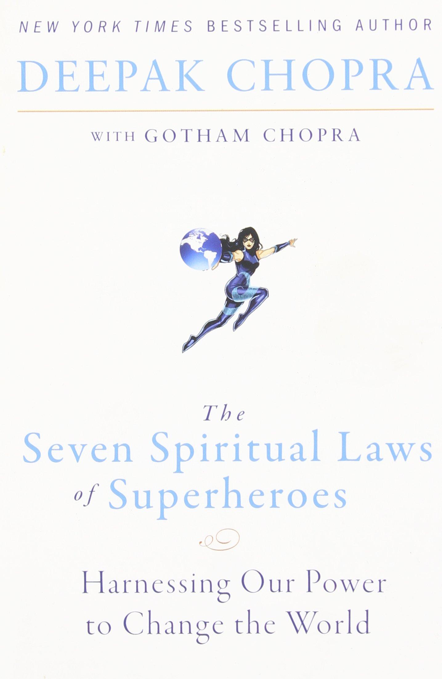 The Seven Spiritual Laws of Superheroes: Harnessing Our Power to Change The World