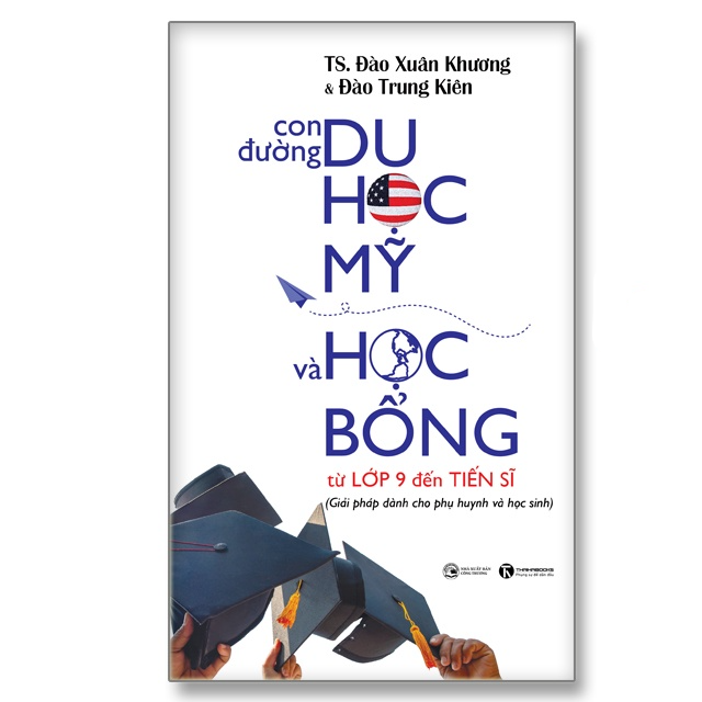 Con đường du học Mỹ và học bổng từ lớp 9 đến Tiến sĩ - Bản Quyền