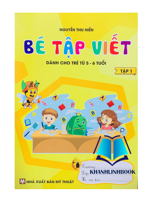 Sách - bé tập viết - tập 1 ( dành cho trẻ từ 5 - 6 tuổi )