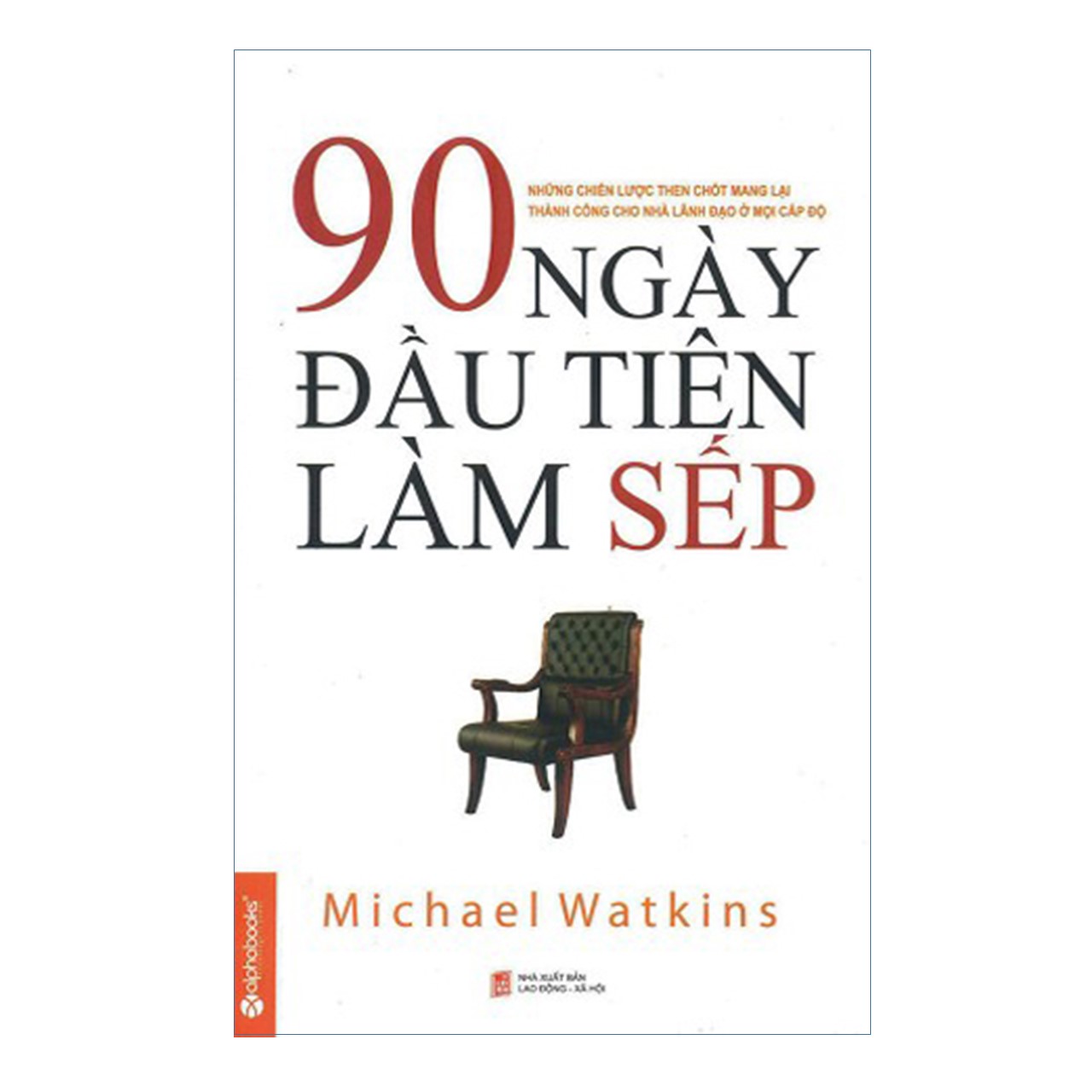Combo Lãnh Đạo Phải Biết Thấu Hiểu: Thuật Đọc Tâm + 90 Ngày Đầu Tiên Làm Sếp