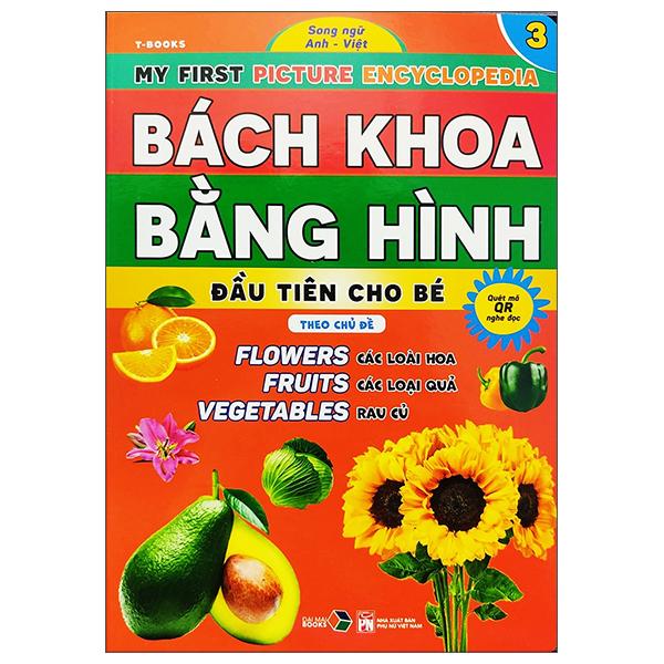 Bách Khoa Bằng Hình Đầu Tiên Cho Bé 3 - Chủ Đề Các Loài Hoa, Loại Củ, Rau Củ