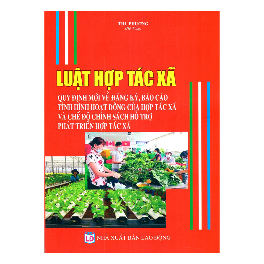 Luật Hợp Tác Xã - Quy Định Mới Về Đăng Ký , Báo Cáo Tình Hình Hoạt Động Của Hợp Tác Xã Và Chế Độ Chính Sách Hỗ Trợ Phát Triển Hợp Tác Xã