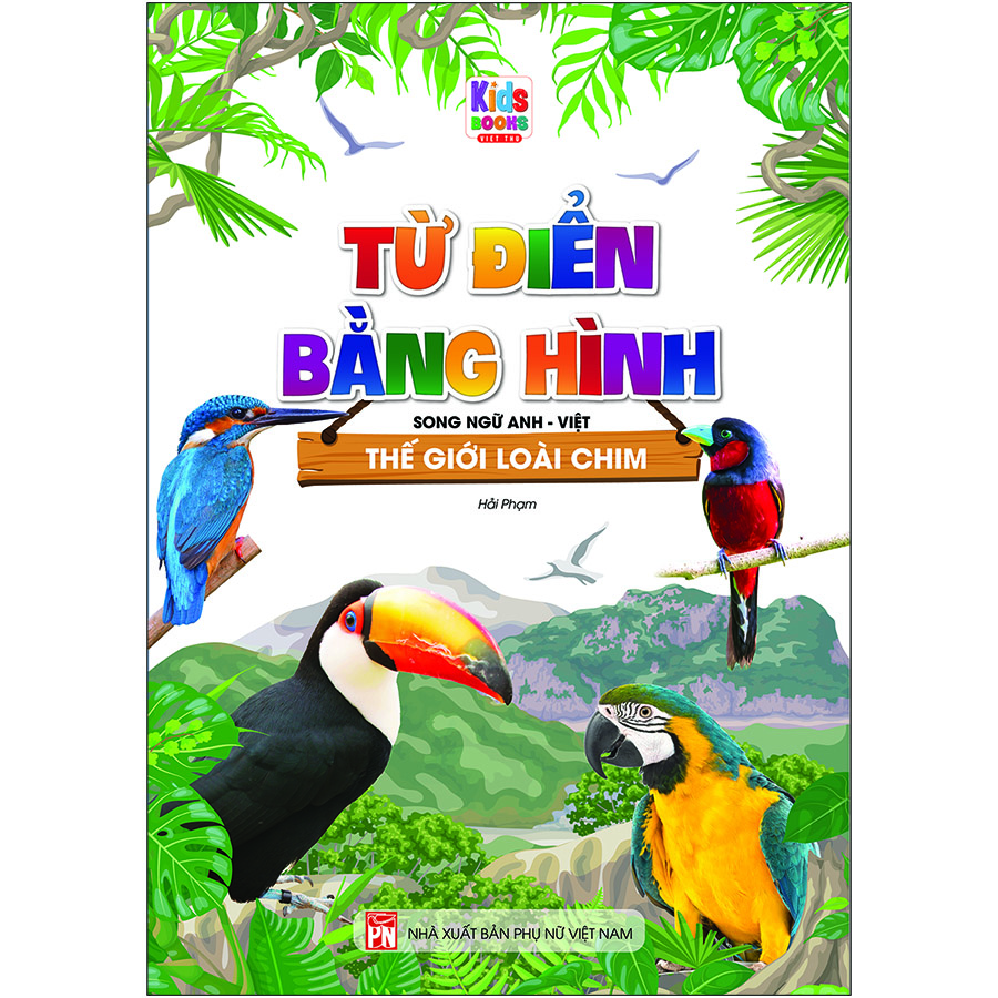 Từ Điển Bằng Hình - Thế Giới Loài Chim (Song Ngữ Anh - Việt)