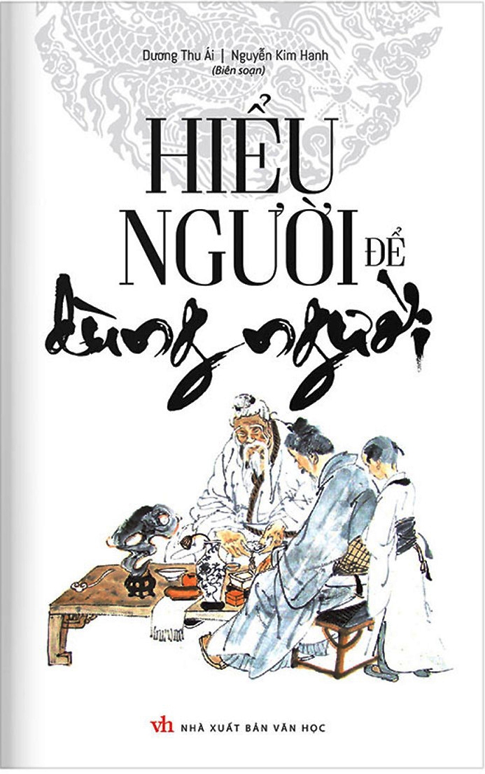 Bộ Sách Trí Tuệ Của Người Xưa - Đạo Lý Người Xưa - Hiểu Người Để Dùng Người